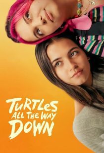 MV5BZDMwZTlhZGEtNTRkZi00YjI5LTliMDctN2UzZWJkZjk5NmJjXkEyXkFqcGdeQXVyOTc0NjQzOTM@. V1 SX500 دانلود فیلم Turtles All the Way Down 2024