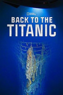 MV5BODFhMWE1OGEtYTg2NS00MGMxLWIyNDMtODEwZDhjNTJlMDQ2XkEyXkFqcGc@. V1 SX500 دانلود فیلم بازگشت به تایتانیک | Back to the Titanic 2020