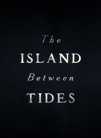 دانلود فیلم دختر گمشده 2024 The Island Between Tides